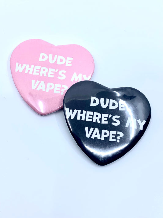 Vvednesdays Dude Where’s My Vape Heart Buttons