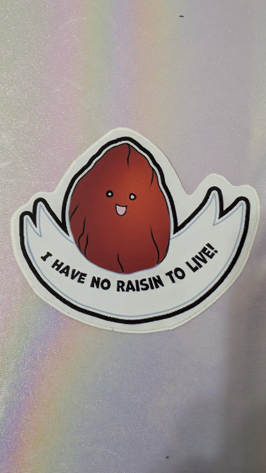 I have no Raisin to Live pun sewer slide sticker