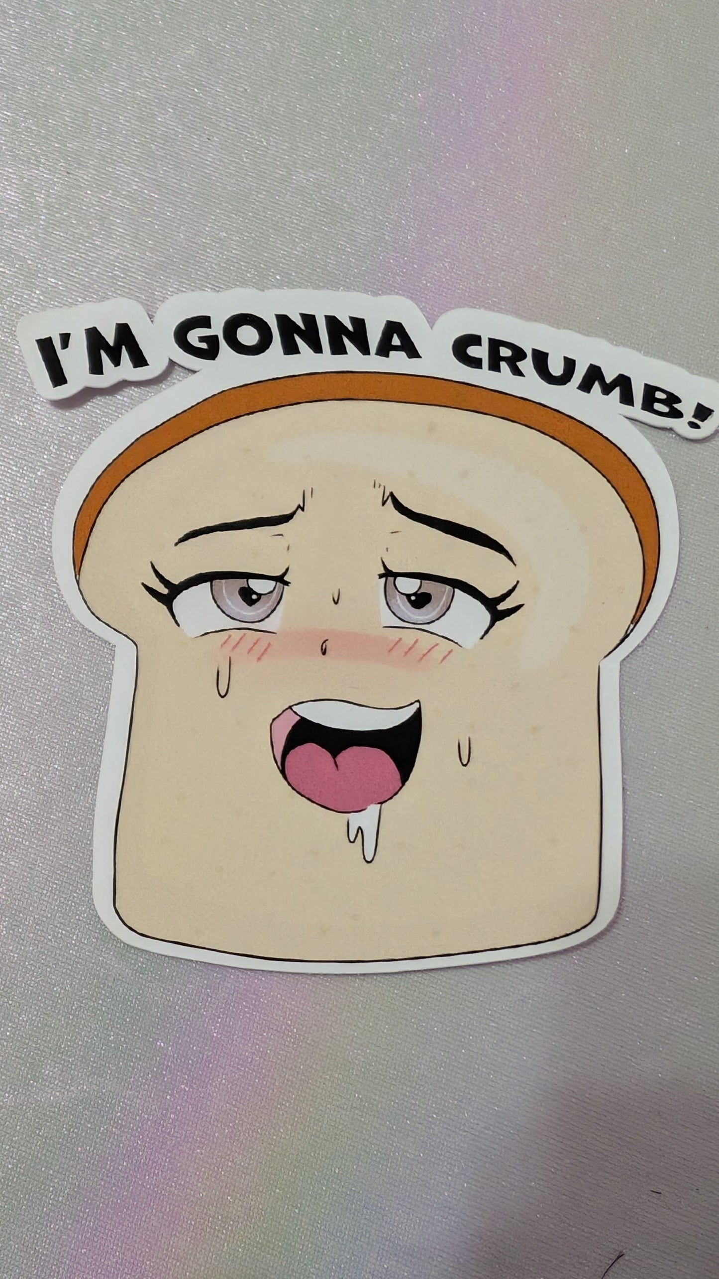 I'm gonna Crumb Pun sticker
