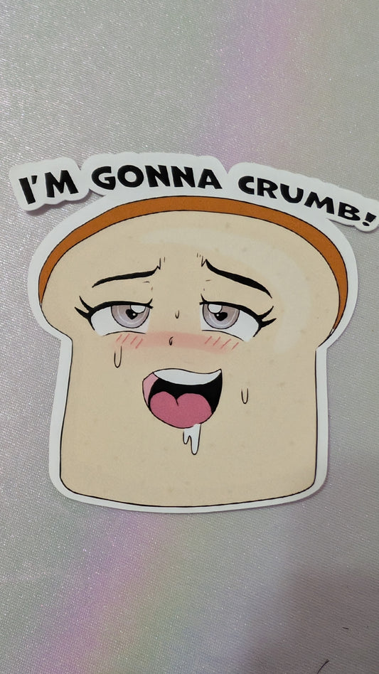 I'm gonna Crumb Pun sticker